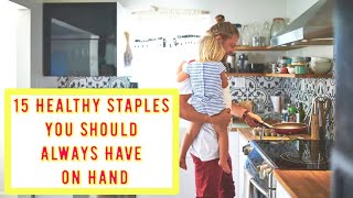 15 Healthy Staples You Should Always Have on Hand