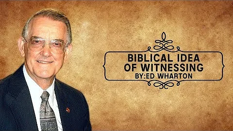 V026 00001 Biblical Idea of Witnessing   Ed Wharton