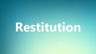 Restitution - Medical Definition
