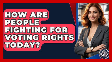 How Are People Fighting For Voting Rights Today? - Your Civil Rights Guide