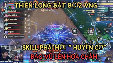 THIÊN LONG BÁT BỘ 2 VNG - TRẢI NGHIỆM PHÁI MỚI" HUYỀN CƠ " SKILL CỰC ĐỈNH -BẠO VŨ LÊ HOA CHÂM
