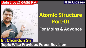 Atomic structure Topic Wise Previous Paper Revision Part-01 By Er. Chandan Sir
