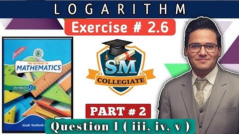 Exercise 2.6 | Question # 1( iii, iv, v) | Logarithms | Class 9 | Karachi/Sindh Board..Part # 2