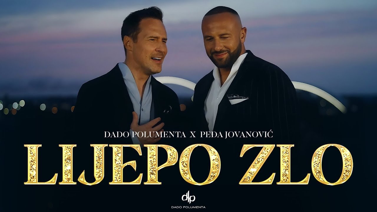DADO POLUMENTA & PEDJA JOVANOVIC - LIJEPO ZLO (OFFICIAL VIDEO 2025)