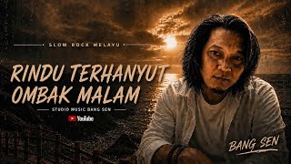 Rindu Terhanyut Ombak Malam  Slow Rock Melayu Penuh Kenangan U0026 Luka