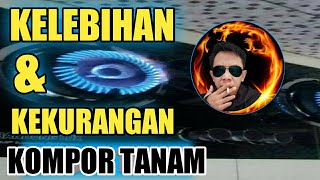 Kelebihan Dan Kekurangan Kompor Tanam  Review Kompor Gas Tanam  Rekomendasi Kompor Tanam