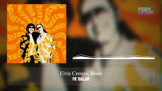 Pa' Bailar - Elvis Crespo, Beéle
