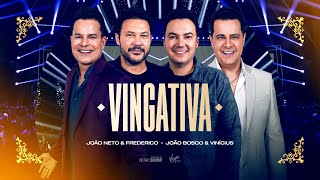 João Neto e Frederico part. João Bosco e Vinicius - Vingativa (DVD 25 ANOS - AO VIVO)