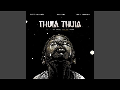 Thula Thula (feat. Mosixty, A'gzo, J Slayz & Tyler ICU)