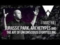 Jurassic Park, Archetypes and the Art of Unconscious Storytelling - Mike Hill - WestVisions #06