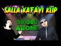 50.000 ABONE ÖZEL SALLA KAFAYI ŞARKISI KLİBİ