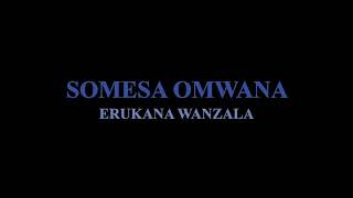 SOMESA OMWANA BY ERUKANA WANZALA lumasaba music