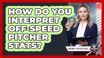 How Do You Interpret Off-Speed Pitcher Stats?