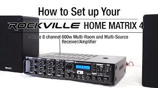 How To Set Up Your Rockville HOME MATRIX 4 Zone 8 channel 600w Multi Room/Source Receiver/Amplifier