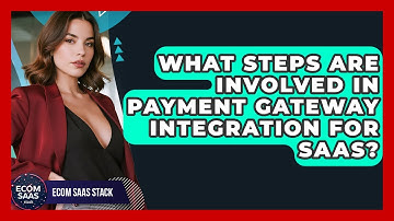 What Steps Are Involved in Payment Gateway Integration for SaaS? | Ecom SaaS Stack News