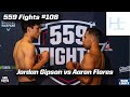 559 Fights #108 - Aaron Flores vs Jordan Gipson