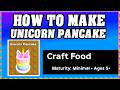 How To Make UNICORN PANCAKE in CRAFT FOOD  : ROBLOX : [Make New Recipe][Update] (Guide/Tutorial)
