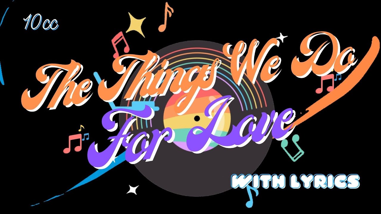 The Things We Do For Love, 10cc, with lyrics YouTube
