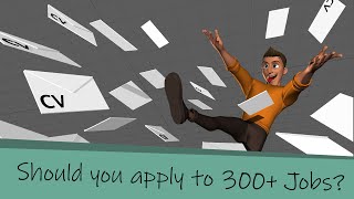 should you apply to 300+ Jobs?