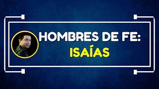 Hombres de fe: Isaías | Domingo 7 de Junio de 2026