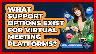 What Support Options Exist For Virtual Meeting Platforms?
