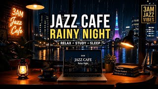 Rainy Night Jazz Cafe 🌙 3AM Vibes for Deep Sleep &amp; Relax