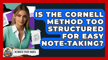 Is The Cornell Method Too Structured For Easy Note-taking? - Ultimate Study Hacks