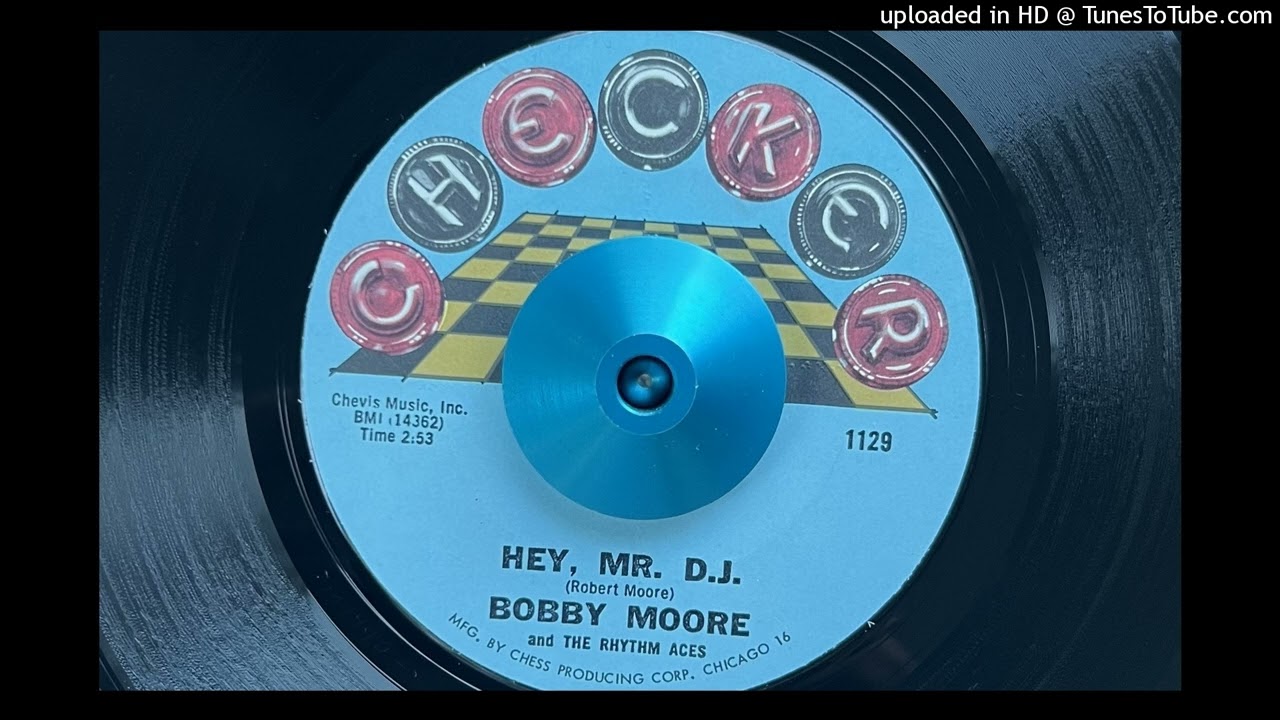 Bobby Moore and The Rhythm Aces - Hey, Mr. D.J. (Checker) 1966
