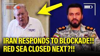 Trump PANICS as Iran RESPONDS TO BLOCKADE!!!