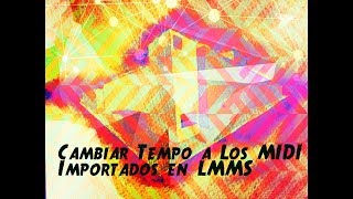 Cambiar el Tempo a los MIDIS Importados en LMMS