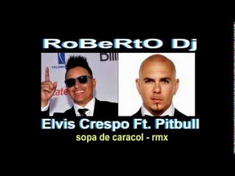 Elvis Crespo Ft Pitbull  and RoBeRtO dj - Sopa De Caracol ( rmx )