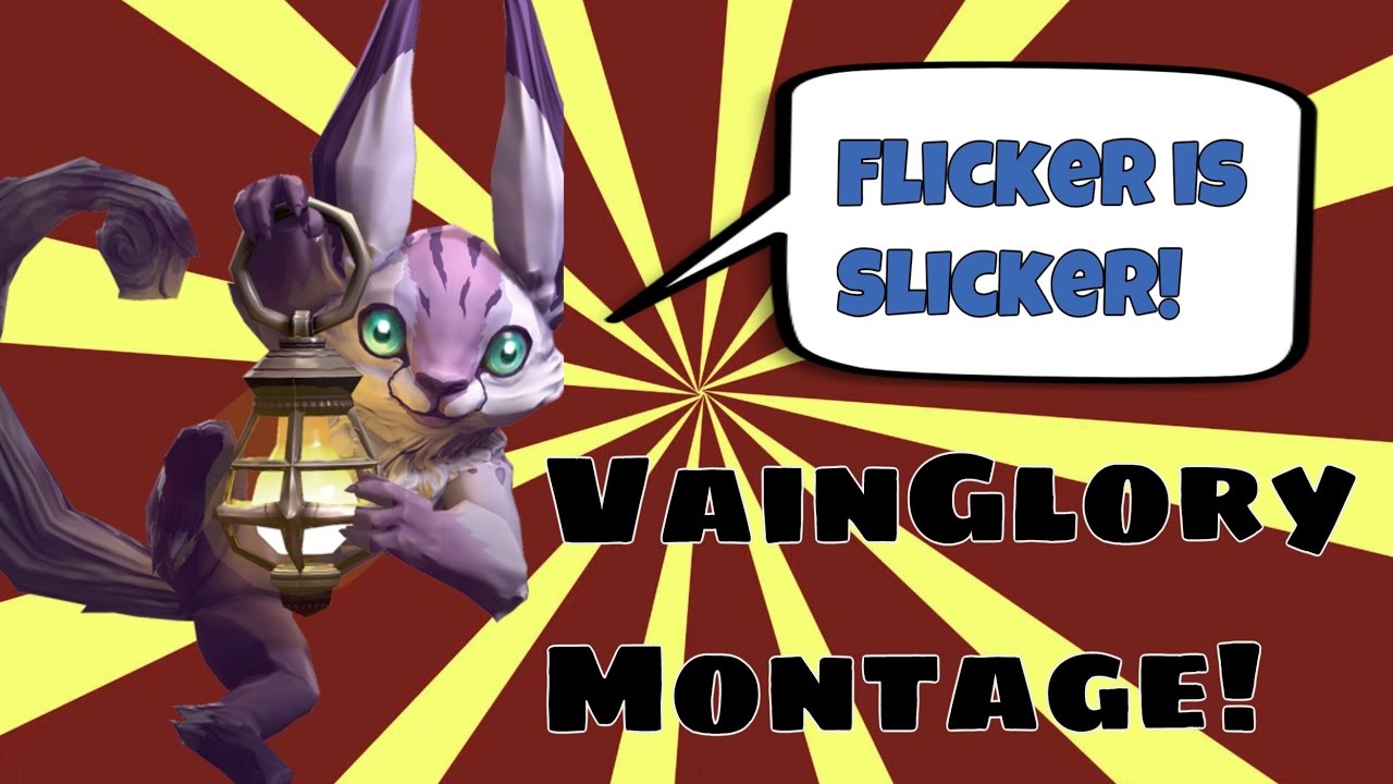 Flicker is Slicker! A VainGlory Montage