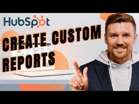 How to Create Custom Reports In HubSpot (HubSpot Custom Reports)