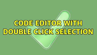 Code Editor with Double Click Selection
