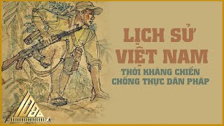 Thời Kì Chống Thực Dân Pháp – Lịch Sử Việt Nam - Trạm Dừng 1080