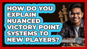 How Do You Explain Nuanced Victory Point Systems To New Players? - The Board Game Xpert