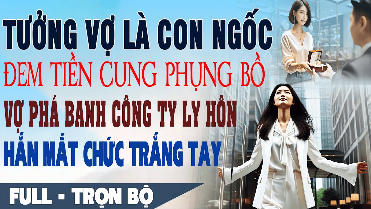 💕 Truyện Ngôn Tình Mới Fu: ĐEM TIỀN CUNG PHỤNG BỒ Vợ Quậy Banh Công Ty Ly Hôn Hắn Mất Chức Trắng Tay
