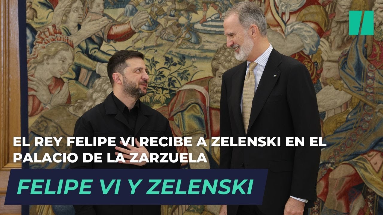 El rey Felipe VI recibe a Zelenski en el Palacio de la Zarzuela. - YouTube
