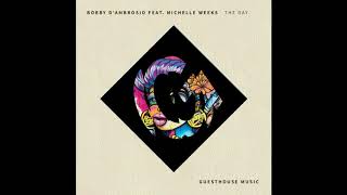 Bobby D'Ambrosio Feat  Michelle Weeks -  The Day (J Paul Getto Classic Mix)