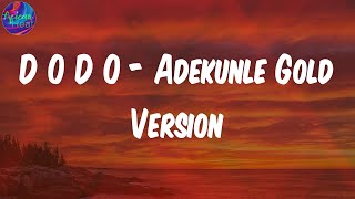 D O D O - Adekunle Gold Version (Lyrics) - Tayc Resimi