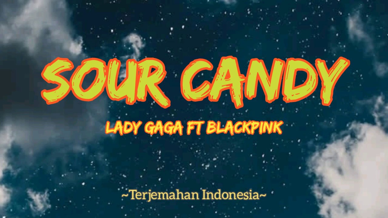 SOUR CANDY LADY GAGA ft BLACKPINK LIRIK DAN TERJEMAHAN INDONESIA