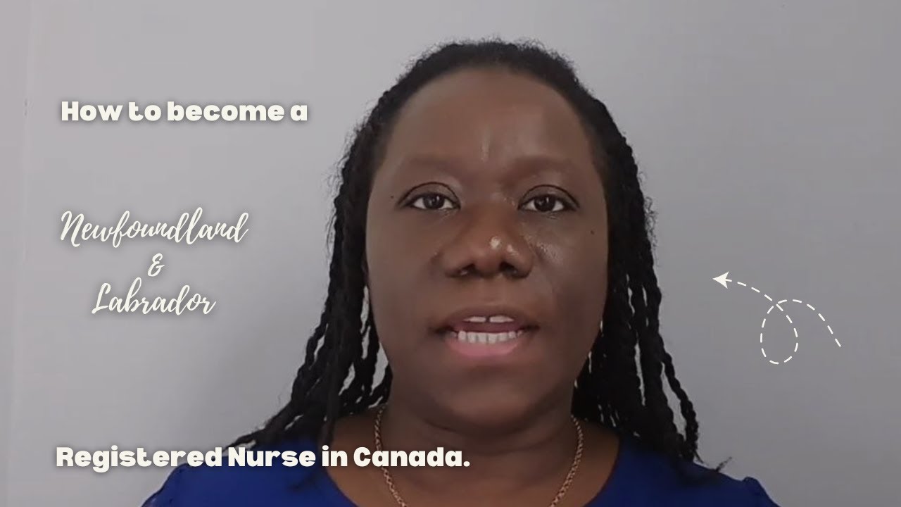 How to Obtain Your NURSING LICENSE in Newfoundland and Labrador Canada for IEN