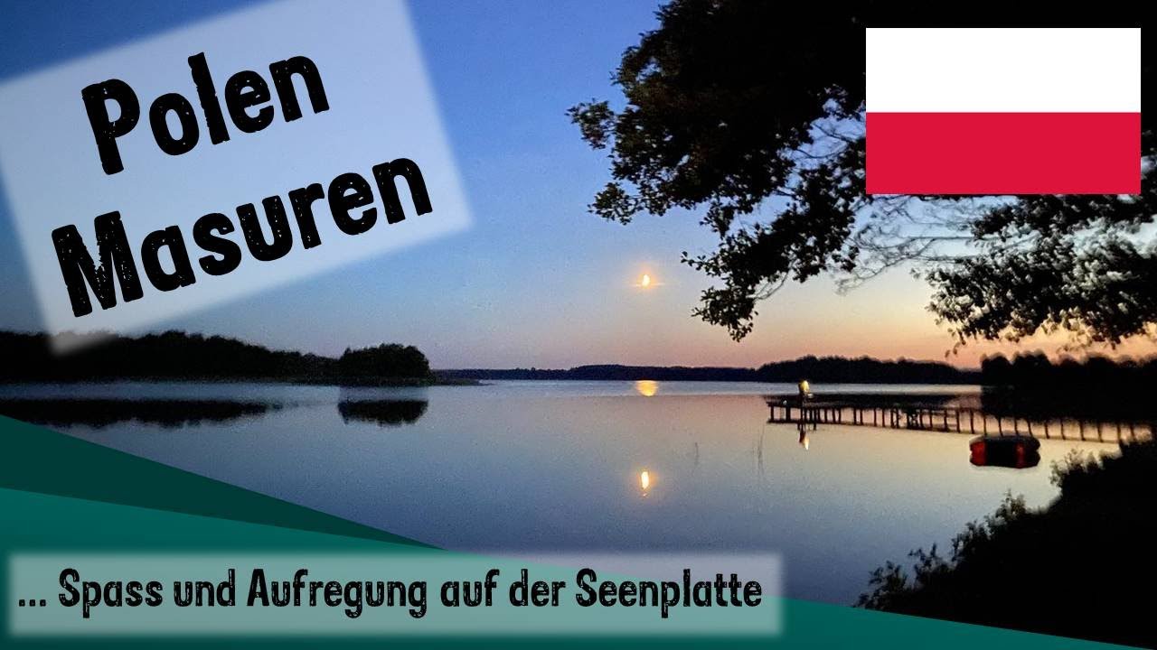 Polen Masuren, Spaß und Aufregung auf der Masurischen Seenplatte