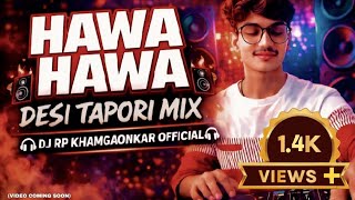 HAWA HAWA_(DESI TAPORI MIX)_REMIX BY DJ RP KHAMGAONKAR 