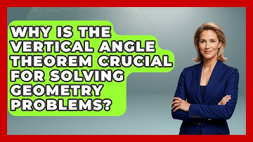 Why Is The Vertical Angle Theorem Crucial For Solving Geometry Problems? - All About Geometry