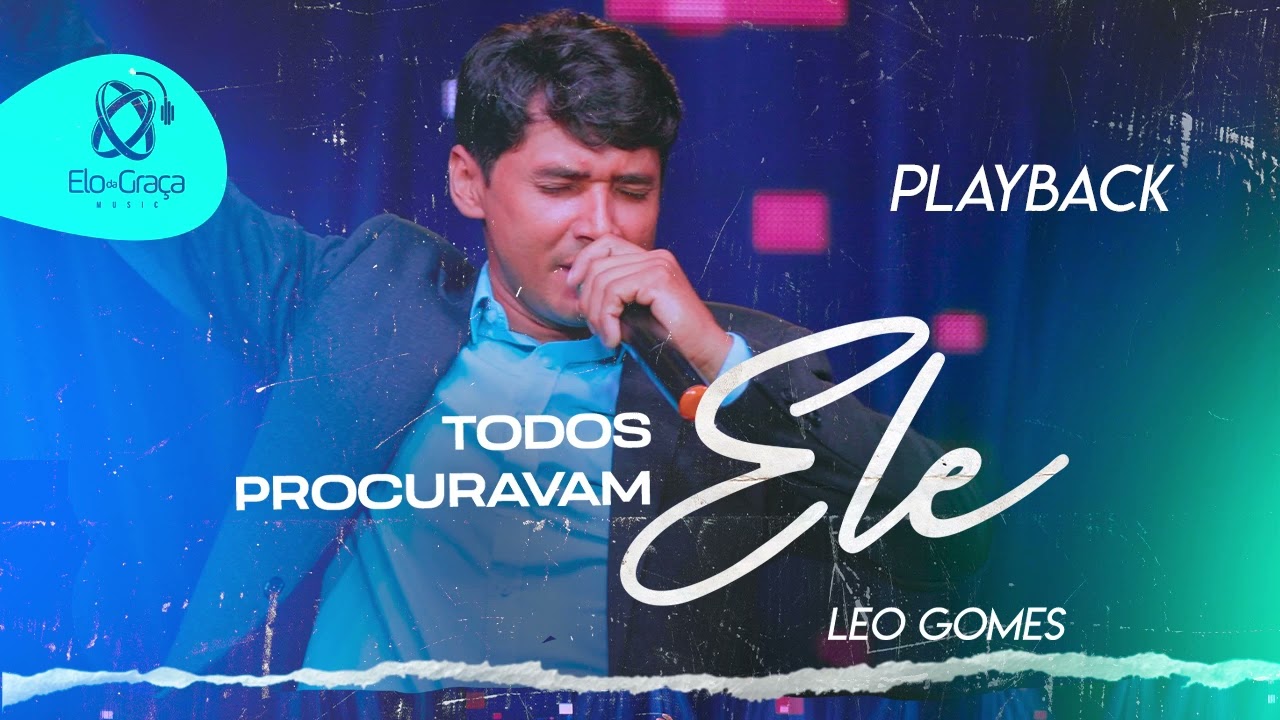 Leo Gomes - Todos Procuravam Ele I Playback