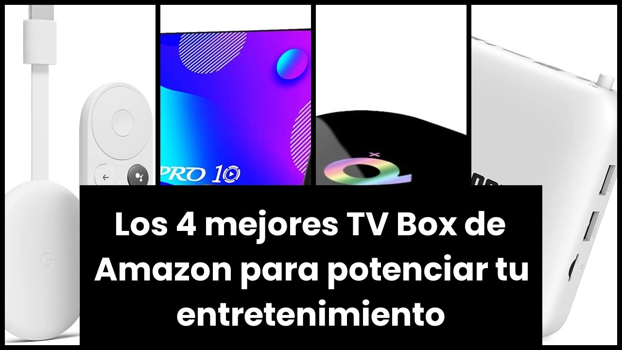 TV BOX AMAZON Los 4 mejores TV Box de Amazon para potenciar tu