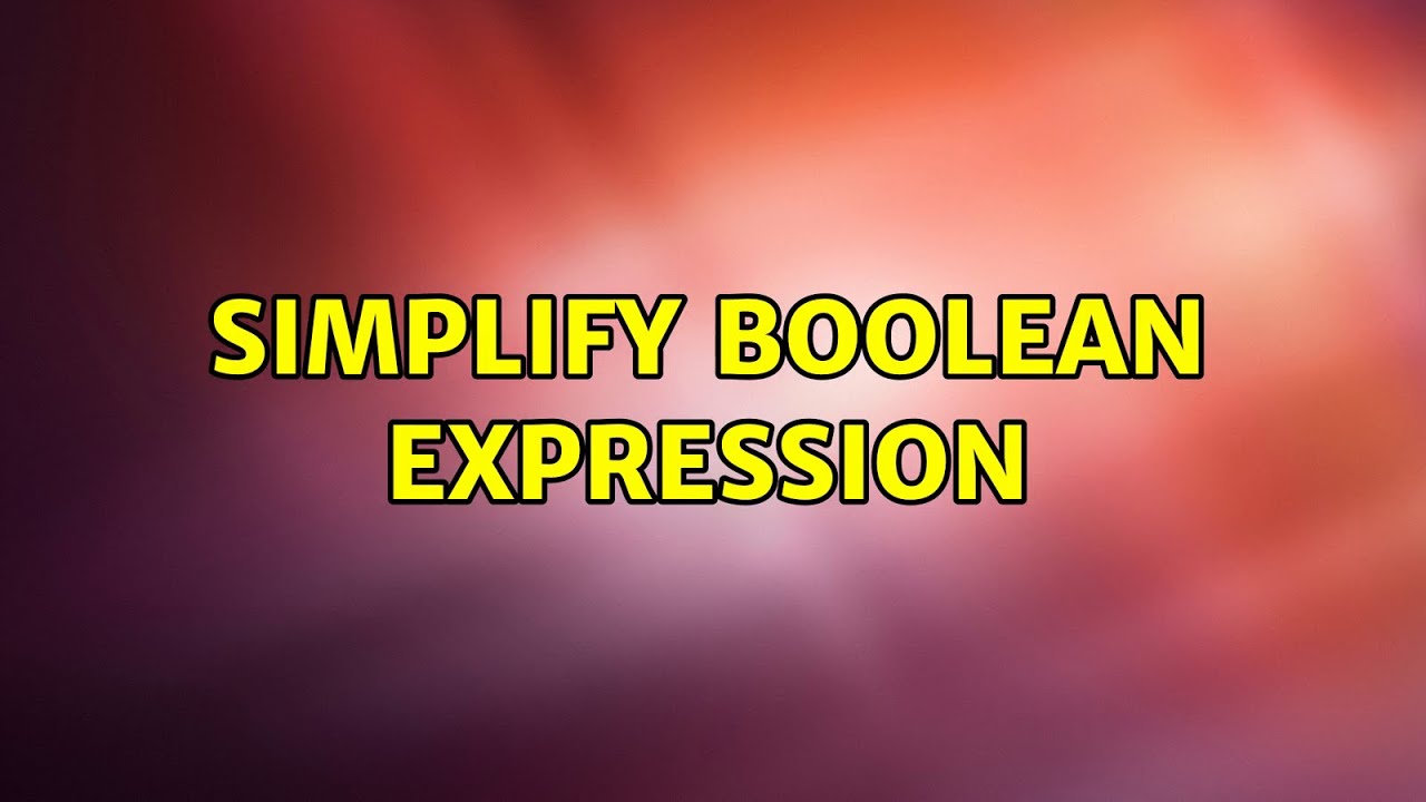simplify-boolean-expression-2-solutions-youtube