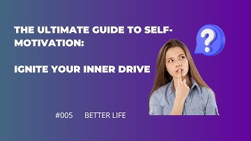 The Ultimate Guide to Self-Motivation: Ignite Your Inner Drive