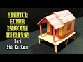 Cara Membuat Miniatur Rumah Panggung Sederhana dari Stik Es Krim